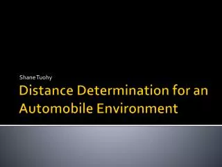 Distance Determination for an Automobile Environment