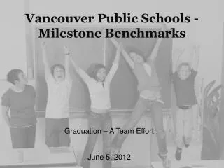 Vancouver Public Schools - Milestone Benchmarks