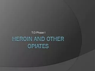 HEROIN and other OPIATES