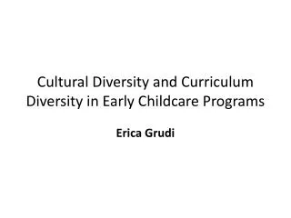 Cultural Diversity and Curriculum Diversity in Early Childcare Programs