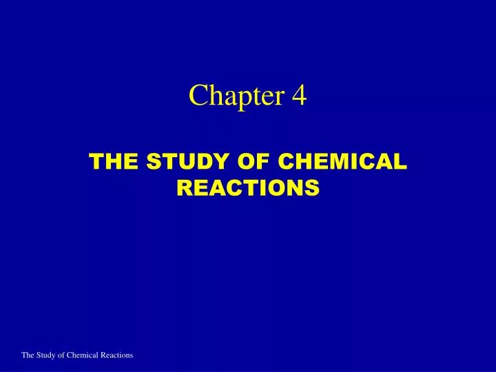 chapter 4 the study of chemical reactions