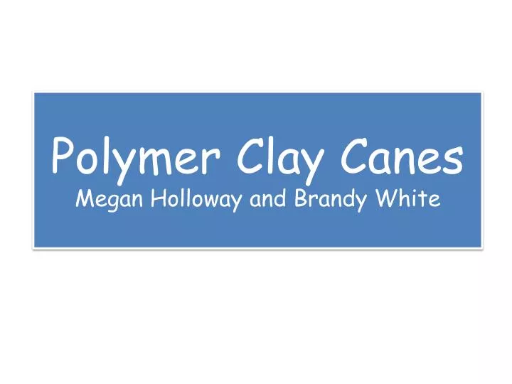 polymer clay canes megan holloway and brandy white