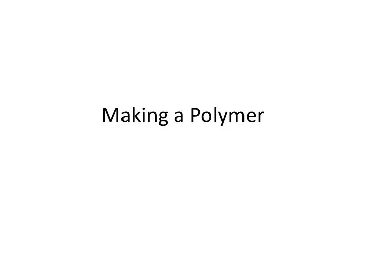 making a polymer