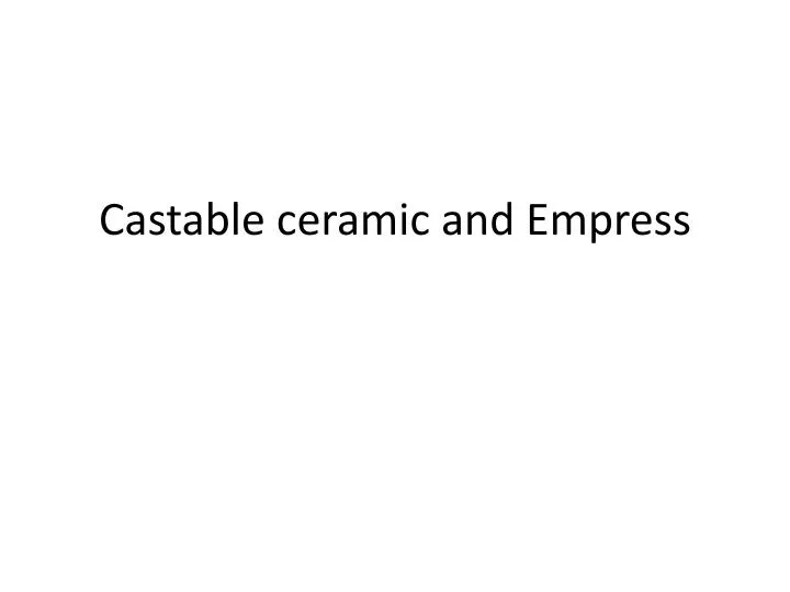 castable ceramic and empress