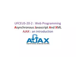 A synchronous J avascript A nd X ML AJAX : an introduction