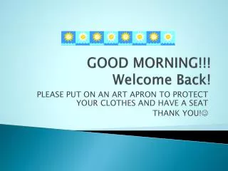 GOOD MORNING!!! Welcome Back!
