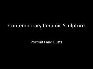 Contemporary Ceramic Sculpture