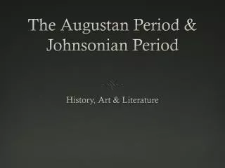 The Augustan Period &amp; Johnsonian Period