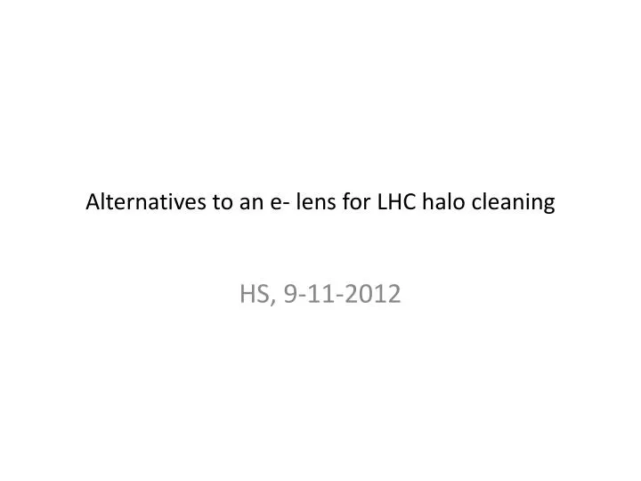 alternatives to an e lens for lhc halo cleaning