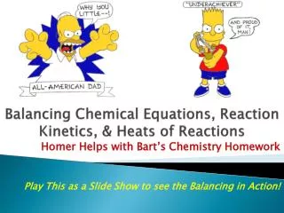 Balancing Chemical Equations, Reaction Kinetics, &amp; Heats of Reactions
