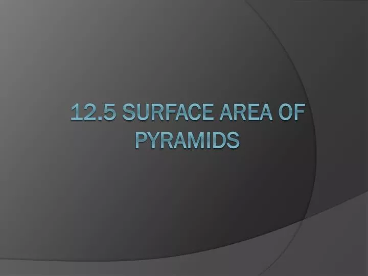 12 5 surface area of pyramids