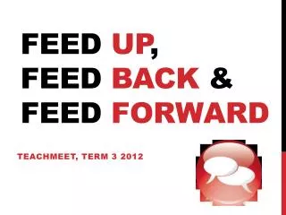 Feed up , feed back &amp; Feed forward