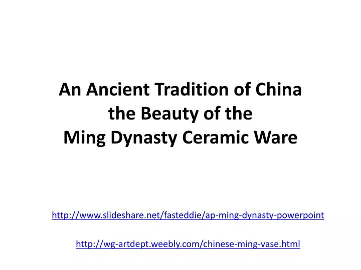 an ancient tradition of china the beauty of the ming dynasty ceramic ware