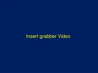 Insert grabber Video