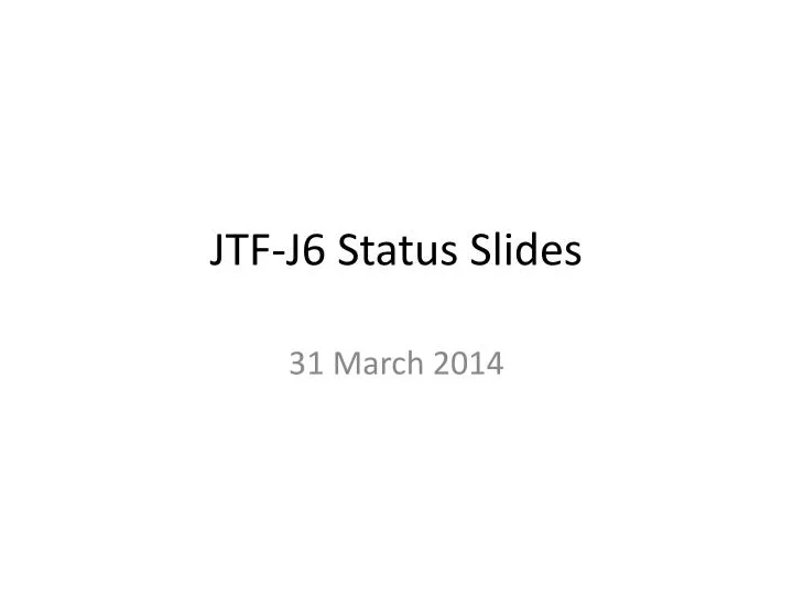 jtf j6 status slides