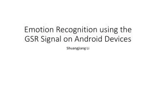 Emotion Recognition using the GSR Signal on Android Devices