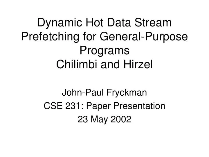 dynamic hot data stream prefetching for general purpose programs chilimbi and hirzel