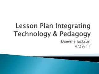 Lesson Plan Integrating Technology &amp; Pedagogy