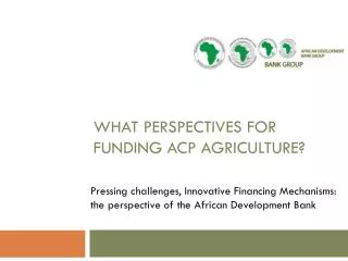 What perspectives for Funding ACP Agriculture?