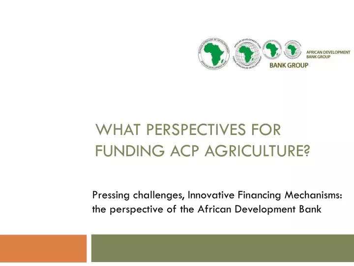 what perspectives for funding acp agriculture