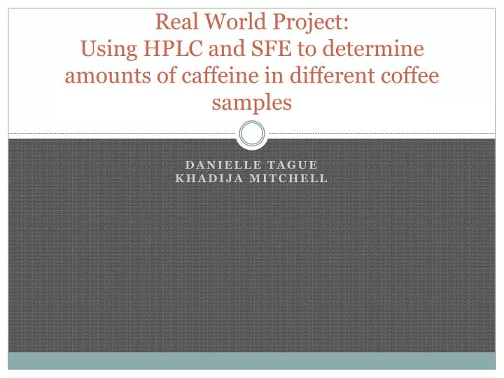 real world project using hplc and sfe to determine amounts of caffeine in different coffee samples