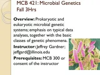 MCB 421: Microbial Genetics Fall 3Hrs