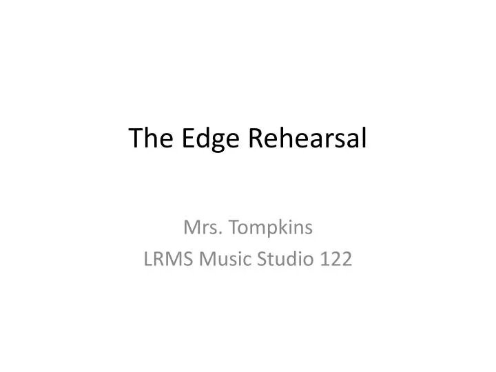 the edge rehearsal