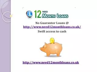 No Guarantor Loans @ http://www.need12monthloans.co.uk/ Swif