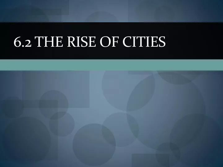 6 2 the rise of cities