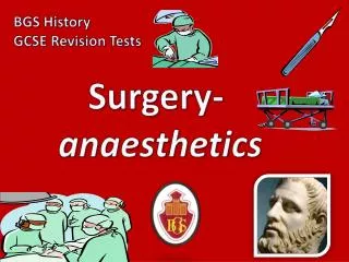 Surgery- anaesthetics