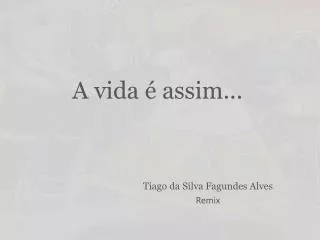a vida assim