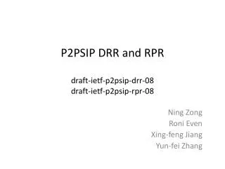 P2PSIP DRR and RPR draft-ietf-p2psip-drr-08 draft-ietf-p2psip-rpr-08