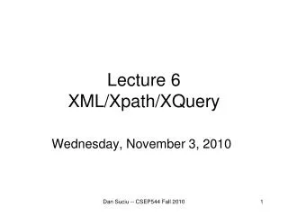 Lecture 6 XML/ Xpath/XQuery