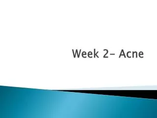 Week 2- Acne