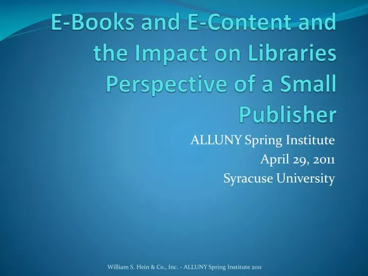 e books and e content and the impact on libraries perspective of a small publisher