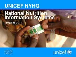 UNICEF NYHQ National Nutrition Information Systems October 2013