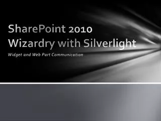 SharePoint 2010 Wizardry with Silverlight