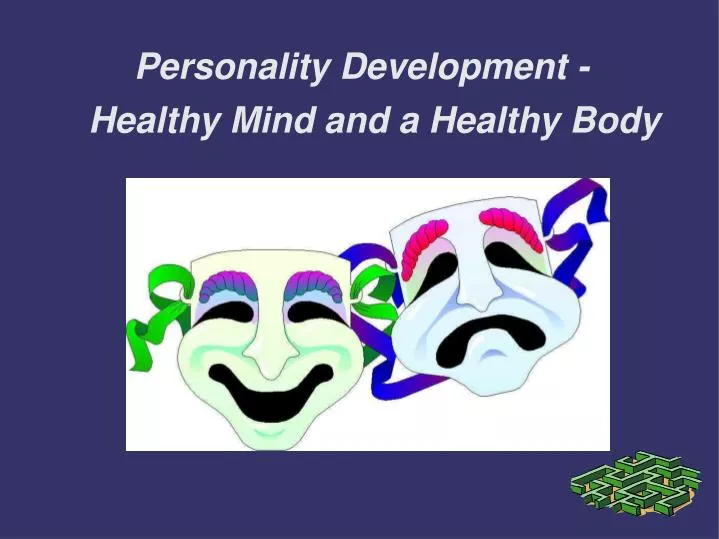 PPT - Personality Development - Healthy Mind and a Healthy Body ...