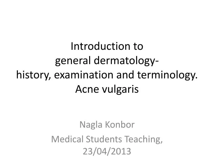 introduction to general dermatology history examination and terminology acne vulgaris