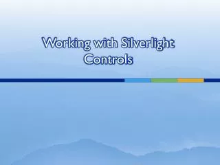 Working with Silverlight Controls
