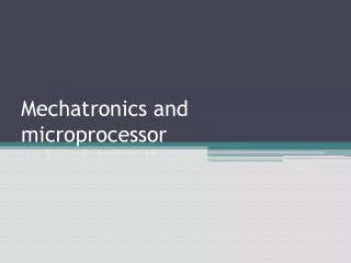 Mechatronics and microprocessor