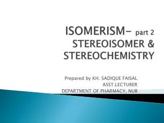 ISOMERISM- part 2 STEREOISOMER &amp; STEREOCHEMISTRY