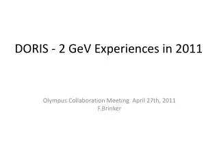 DORIS - 2 GeV Experiences in 2011