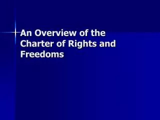 An Overview of the Charter of Rights and Freedoms