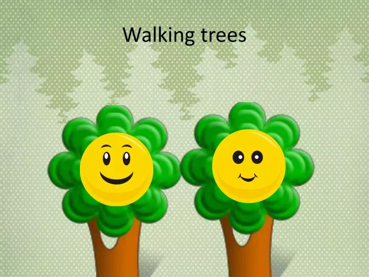 walking trees