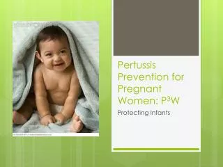 Pertussis Prevention for Pregnant Women: P 3 W