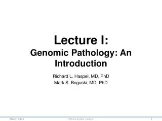 Lecture I: Genomic Pathology: An I ntroduction