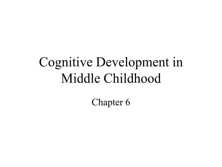 cognitive development in middle childhood