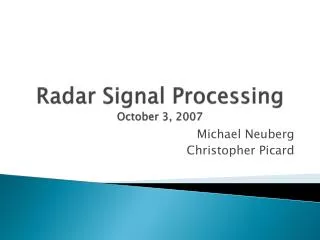 Radar Signal Processing October 3, 2007