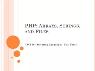 PHP: Arrays, Strings, and Files